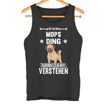 Ist So Ein Mops Ding Dog S Tank Top - Geschenkecke