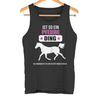 Ist So Ein Pferde Ding Pferde Tank Top - Geschenkecke