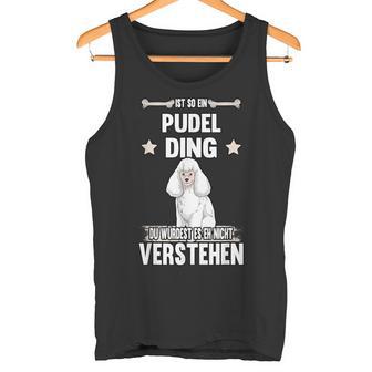 Ist So Ein Pudel Ding Hund Saying S Tank Top - Geschenkecke