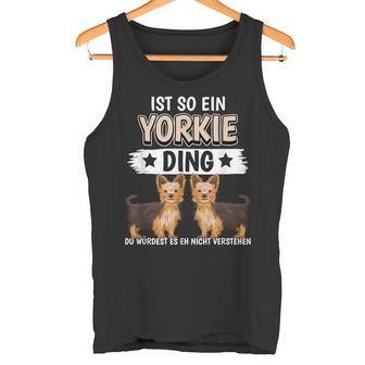 Ist So Ein Yorkie Ding Hunde Yorkshire Terrier Tank Top - Geschenkecke