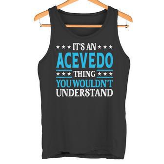 It's An Acevedo Thing Surname Lustige Familie Nachname Acevedo Tank Top - Geschenkecke