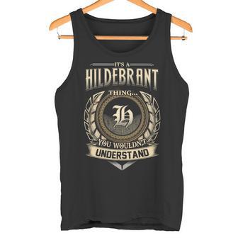 It's A Hildebrant Thing You Wouldn't Understand Name Vintage Tank Top - Thegiftio UK