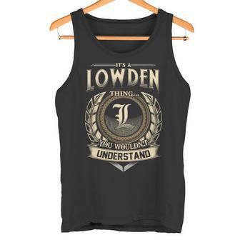 It's A Lowden Thing You Wouldn't Understand Name Vintage Tank Top - Thegiftio UK
