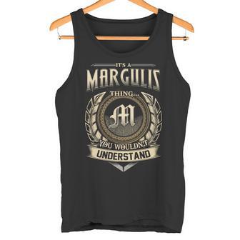 It's A Margulis Thing You Wouldn't Understand Name Vintage Tank Top - Thegiftio UK