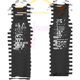 It's A Taylor Vibe You Wouldn't Get It Tank Top - Monsterry