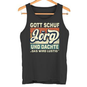 Jörg Name Saying Gott Schuf Jörg Tank Top - Geschenkecke