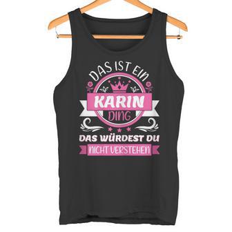 Karin Name First Name Day Das Ist Ein Karin Ding Tank Top - Geschenkecke