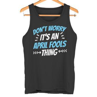 Keine Sorge Das Ist Ein Aprilscherz Ding Witz April Tank Top - Geschenkecke