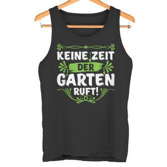 Keine Zeit Der Garten Ruf Keine Zeit Der Garten Ruf S Tank Top - Geschenkecke