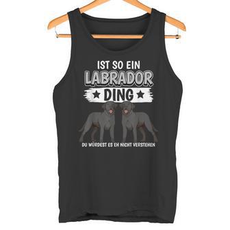 Labbi Sachen Ist So Ein Labrador Ding Schwarzer Labrador Tank Top - Geschenkecke