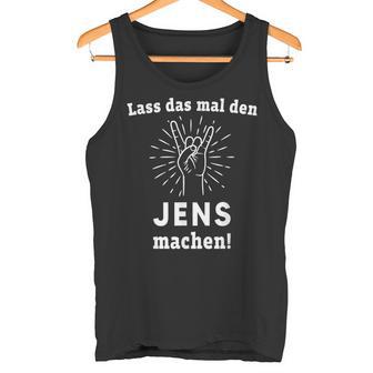 Lass Das Mal Den Jens Machen First Name Tank Top - Geschenkecke