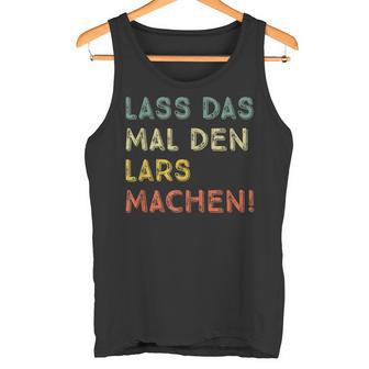 Lass Das Mal Den Lars Machen Retro Heimwerker Spruch Tank Top - Geschenkecke