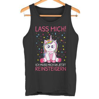 Lass Mich Ich Muss Mich Da Jetzt Reinsteiger Unicorn S Tank Top - Geschenkecke