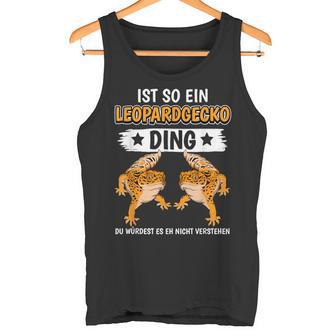 Leopard Geckos Ist So Ein Leopardgecko Ding Leopard Gecko Tank Top - Geschenkecke