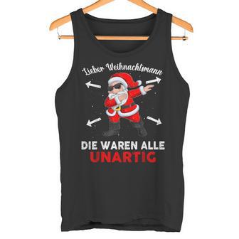 Lieber Weihnachtsmann Die Waren Alle Unartig Tank Top - Geschenkecke