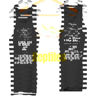 Life Is Better With Reptiles Herpetologist Dragons Snakes Tank Top - Monsterry