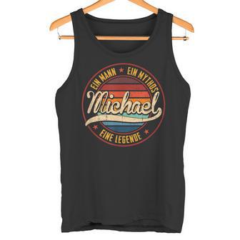 A Man A Mythos A Legend Name Michael Name S Tank Top - Geschenkecke