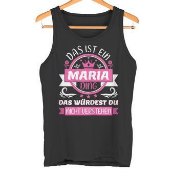 Maria Name First Name Name Day Das Ist Ein Maria Ding Tank Top - Geschenkecke