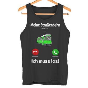 Meine Strassenbahn Ruft An Straßenbahnfahrer My Road Train Calling On Tank Top - Geschenkecke