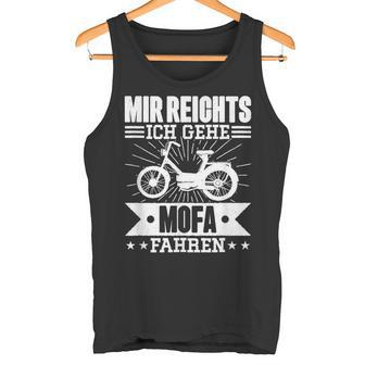 Mir Reichts Ich Geh Mofa Fahren Lsutig Moped Tank Top - Geschenkecke