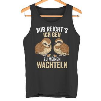 Mir Reichts Ich Geh Zu Meinem Wachteln Züchter German Tank Top - Geschenkecke