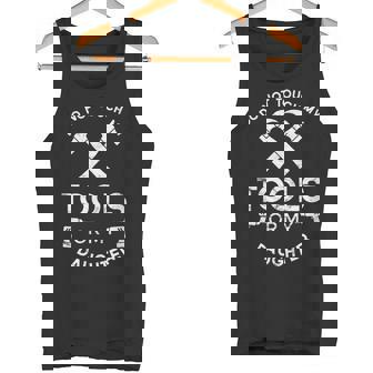Do Not Touch My Tools Or My Daughter Tshirt For Dads Tank Top - Monsterry