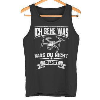 Quadcopter Drohne Ich Sehe Was Was Du Nicht Siehst Tank Top - Geschenkecke