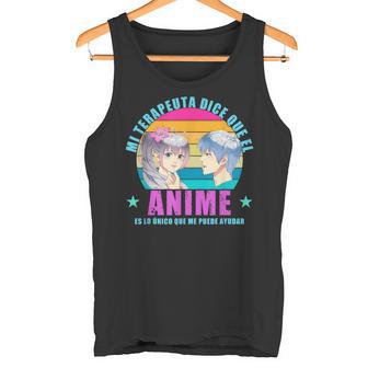 My Therapist Sagt Dass Der Anime Das Einzige Ding Ist Tank Top - Geschenkecke