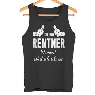 Retirement Rentner Ich Bin Rentner Weil Ich Kann Tank Top - Geschenkecke