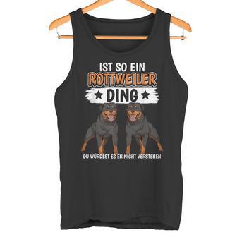 Rottie Sachen Ist So Ein Rottweiler Ding Rottweiler Tank Top - Geschenkecke