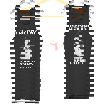 Sexy Snowman Christmas Saying Snowman I'm Sexy Snow It Tank Top - Monsterry