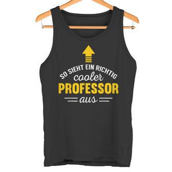 So Sieht Ein Cooler Professor Aus Tank Top - Geschenkecke