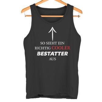 So Sieht Ein Richtig Cooler Bestattter Aus Tank Top - Geschenkecke