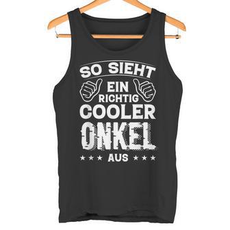 So Sieht Ein Richtig Cooler Onkel Aus Uncle Uncle Sayings Tank Top - Geschenkecke