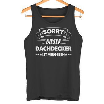 Sorry Dieser Dachdecker Istgeben Tank Top - Geschenkecke