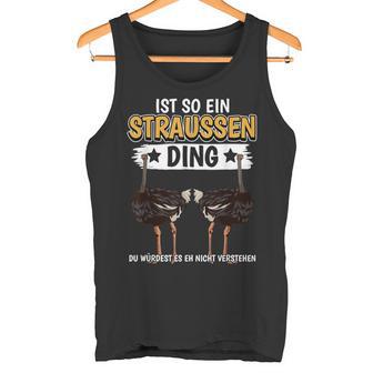 Straußeogel Sachen Ist So Ein Strauss Ding Ostrich S Tank Top - Geschenkecke