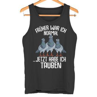 Taube Früher War Ich Normal Jetzt Taubenzucht Tank Top - Geschenkecke