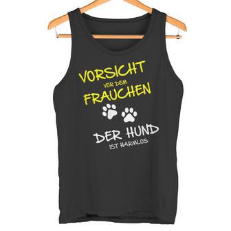 Vorsichtor Dem Frauchen Der Hund Ist Harmlos Careful Before The Tank Top - Geschenkecke