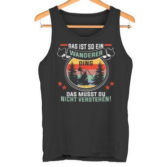 Wandern Das Ist So Ein Wanderer Ding Bergehen Bergsteiger Tank Top - Geschenkecke