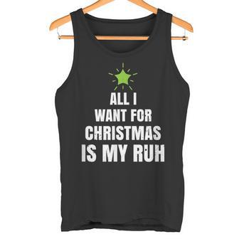 All I Want For Christmas Is My Ruh Geschenk For Christmas Tank Top - Geschenkecke