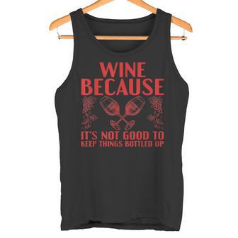 Wein Weil Es Nicht Gut Ist Lass Die Dinge In Flaschen Trinken Tank Top - Geschenkecke