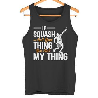 Wenn Squash Nicht Dein Ding Ist Bist Du Nicht Mein Ding Squash Tank Top - Geschenkecke