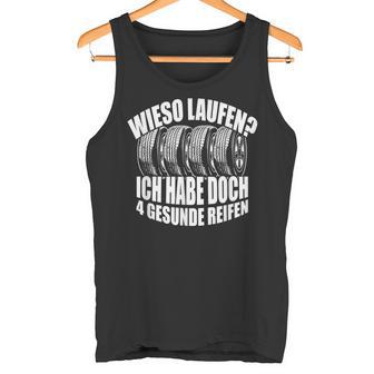 Wieso Laufen Ich Habe 4 Gesunde Reifen Autofahrer German Langu Tank Top - Geschenkecke