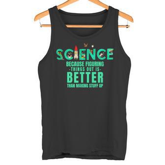 Wissenschaft Weil Es Besser Ist Dinge Herauszufinden Lustiges Hemd Tank Top - Geschenkecke