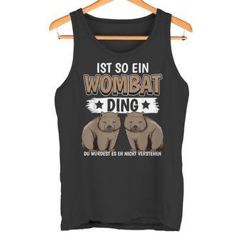 Wombats Australia Sachen Ist Such A Wombat Ding Wombat S Tank Top - Geschenkecke