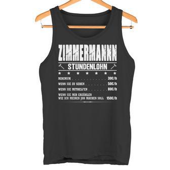 Zimmermann Stundenlohn Zimmermeister Gehalt Carpenter Saying Tank Top - Geschenkecke