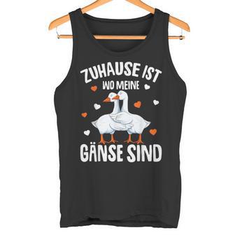 Zuhause Ist Wo Meine Gäse Sind Gäsehalter Tank Top - Geschenkecke