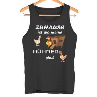 Zuhause Ist Wo Meine Hühner Sind Sind Farmer Zuhause Ist Wo Meine Hühn Tank Top - Geschenkecke