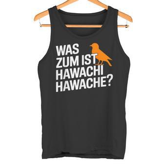 Was Zum Geier Ist Hawachi Meme Tank Top - Geschenkecke