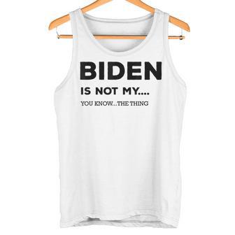 Biden Ist Nicht Mein Du Weißt Das Ding Gray S Tank Top - Geschenkecke